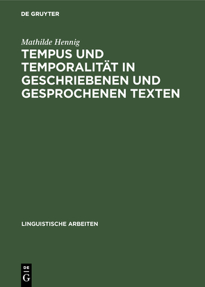 Tempus und Temporalität in geschriebenen und gesprochenen Texten von Hennig,  Mathilde