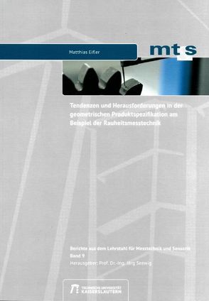 Tendenzen und Herausforderungen in der geometrischen Produktspezifikation am Beispiel der Rauheitsmesstechnik von Eifler,  Matthias