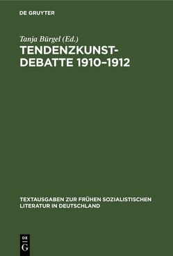 Tendenzkunst-Debatte 1910–1912 von Bürgel,  Tanja
