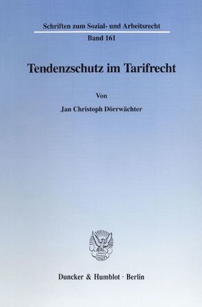 Tendenzschutz im Tarifrecht. von Dörrwächter,  Jan Christoph