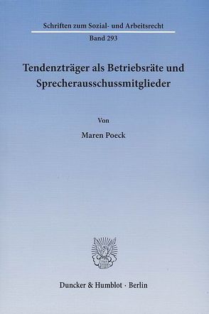 Tendenzträger als Betriebsräte und Sprecherausschussmitglieder. von Poeck,  Maren