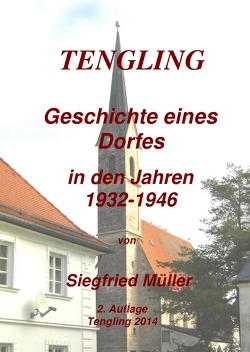 TENGLING – Geschichte eines Dorfes in den Jahren 1932 -1946 von Mueller,  Siegfried