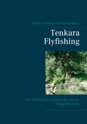 Tenkara Flyfishing von Bauer,  Thomas, Charwat,  Wilhelm
