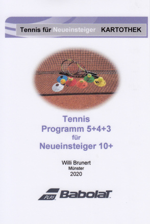 Tennis Programm 5+4+3 für Neueinsteiger 10+ von Brunert,  Willi