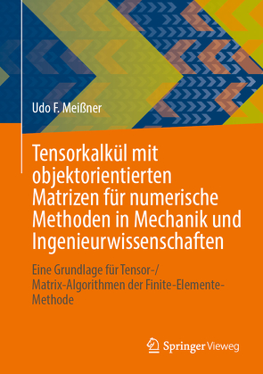 Tensorkalkül mit objektorientierten Matrizen für numerische Methoden in Mechanik und Ingenieurwissenschaften von Meißner,  Udo F.