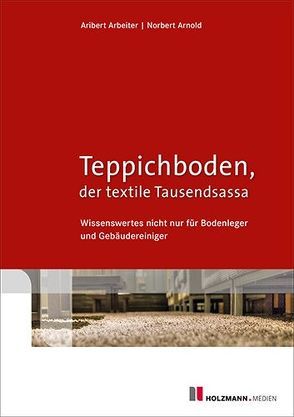Teppichboden, der textile Tausendsassa von Arbeiter,  Aribert, Arnold,  Norbert