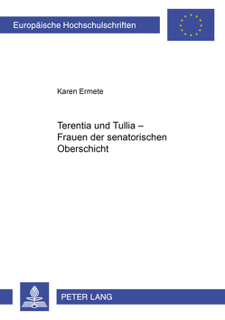 Terentia und Tullia – Frauen der senatorischen Oberschicht von Ermete,  Karen