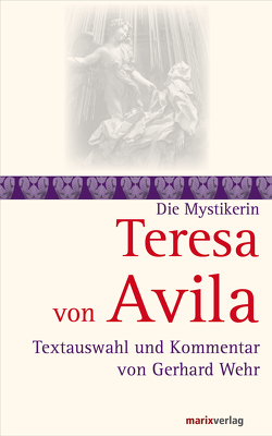 Teresa von Avila von Avila,  Teresa von, Wehr,  Gerhard