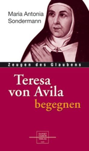 Teresa von Avila begegnen von Sondermann,  Maria A