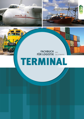 Terminal – Fachbuch für Logistik von Ertl,  Markus, Salletmayer,  Werner