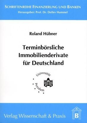 Terminbörsliche Immobilienderivate für Deutschland. von Hübner,  Roland