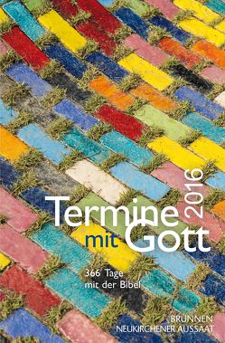 Termine mit Gott 2016 von Baur,  Hildegard vom, Diener,  Michael, Grundmüller,  Frank, Gutsche,  Friedhardt, Heinzmann,  Gottfried, Müller,  Wieland, Werner,  Roland