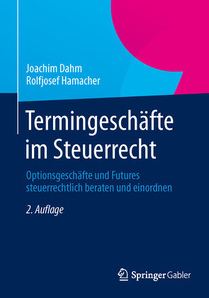 Termingeschäfte im Steuerrecht von Dahm,  Joachim, Hamacher,  Rolfjosef