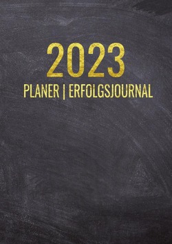 Terminkalender 2023 | Erfolgsjournal 2023 – Von Januar bis Dezember – mit Wöchentlicher Monatlicher Zielsetung – Vision Board – Motivationsplaner von Munterlich,  Emma