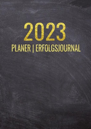 Terminkalender 2023 | Erfolgsjournal 2023 – Von Januar bis Dezember – mit Wöchentlicher Monatlicher Zielsetung – Vision Board – Motivationsplaner von Munterlich,  Emma