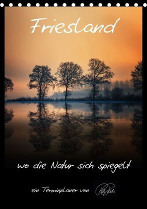 Terminplaner – Friesland, wo die Natur sich spiegelt (Tischkalender 2018 DIN A5 hoch) von Roder,  Peter