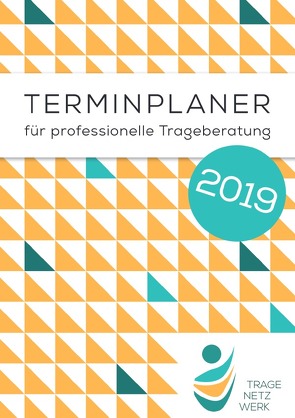 Terminplaner für professionelle Trageberatung 2019 von e. V.,  Tragenetzwerk, Stellwagen,  Janine