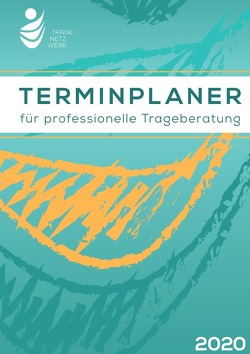 Terminplaner für professionelle Trageberatung 2020 von e. V.,  Tragenetzwerk, Stellwagen,  Janine