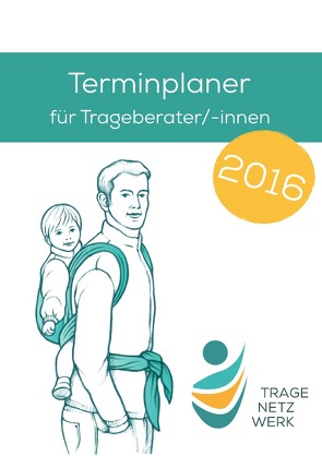 Terminplaner für Trageberater/-innen 2016 von Stellwagen,  Janine