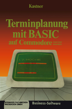 Terminplanung mit BASIC auf Commodore 2000/3000,4000/8000 von Kastner,  Gustav