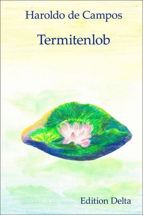 Termitenlob / Elogio da Térmita von Burghardt,  Juana, Burghardt,  Tobias, Campos,  Haroldo de