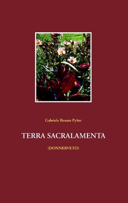 Terra Sacralamenta von Pyhrr,  Gabriele Renate