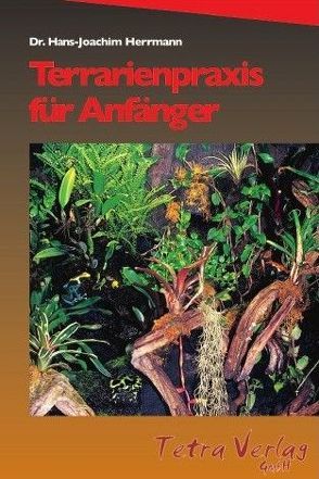 Terrarienpraxis für Anfänger von Herrmann,  Hans J