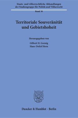 Territoriale Souveränität und Gebietshoheit. von Gornig,  Gilbert H., Horn,  Hans-Detlef