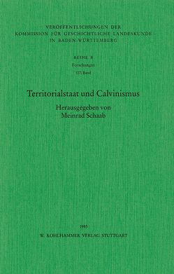 Territorialstaat und Calvinismus von Schaab,  Meinrad