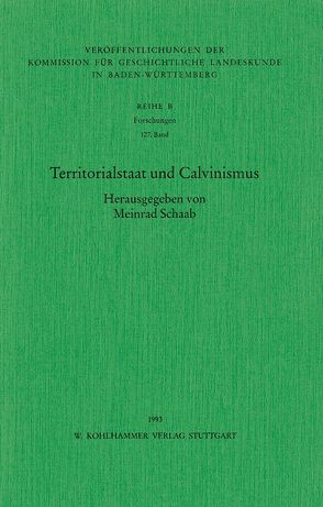 Territorialstaat und Calvinismus von Schaab,  Meinrad