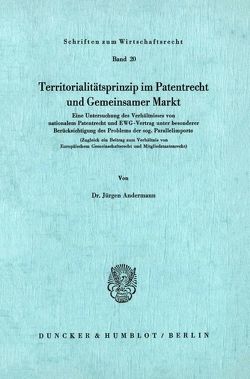 Territoritalitätsprinzip im Patentrecht und Gemeinsamer Markt. von Andermann,  Jürgen