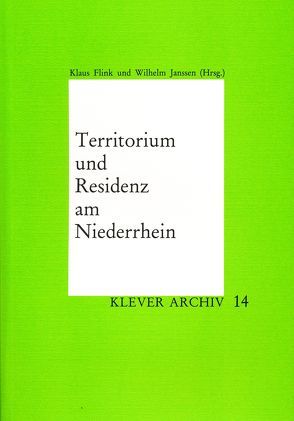 Territorium und Residenz am Niederrhein von Flink,  Klaus, Janssen,  Wilhelm