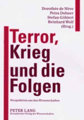 Terror, Krieg und die Folgen von de Nève,  Dorothée, Dobner,  Petra, Göhlert,  Stefan, Wolf,  Reinhard