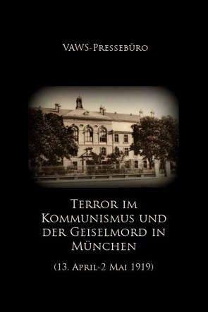 Terror unter dem Kommunismus und der Geiselmord In München von Symanek,  Werner