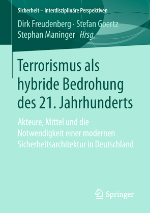 Terrorismus als hybride Bedrohung des 21. Jahrhunderts von Freudenberg,  Dirk, Goertz,  Stefan A., Maninger,  Stephan