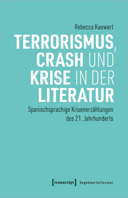 Terrorismus, Crash und Krise in der Literatur von Kaewert,  Rebecca