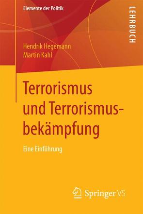 Terrorismus und Terrorismusbekämpfung von Hegemann,  Hendrik, Kahl,  Martin
