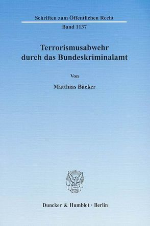Terrorismusabwehr durch das Bundeskriminalamt. von Bäcker,  Matthias