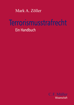 Terrorismusstrafrecht von Zöller,  Mark A.