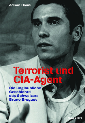 Terrorist und CIA-Agent von Hänni,  Adrian