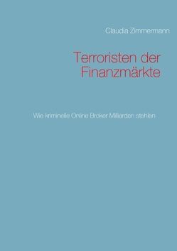 Terroristen der Finanzmärkte von Zimmermann,  Claudia