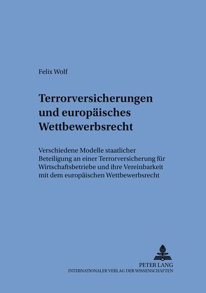 Terrorversicherungen und europäisches Wettbewerbsrecht von Wolf,  Felix