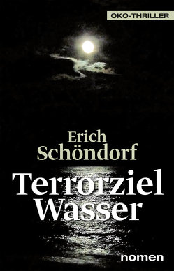 Terrorziel Wasser von Schöndorf,  Erich