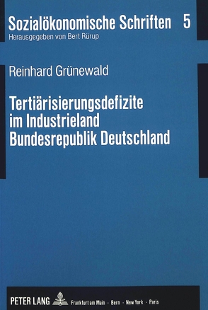 Tertiärisierungsdefizite im Industrieland Bundesrepublik Deutschland von Grünewald,  Reinhard
