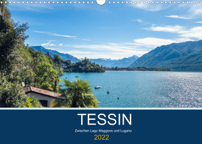 Tessin, zwischen Lago Maggiore und Lugano (Wandkalender 2022 DIN A3 quer) von custompix.de