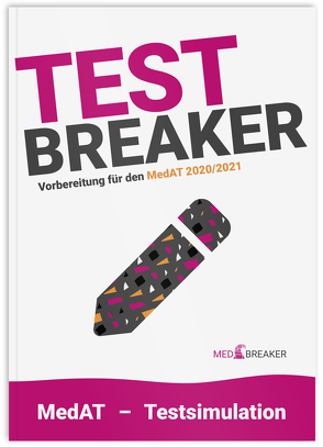 TEST-Breaker | MedAT 2023/2024 mit VIER Testsimulationen von | MedAT,  MEDBREAKER, Altendorfer,  BSc,  Alexander, Buchleitner,  Tara, Burgstaller,  Karoline, Diendorfer,  MSc,  Alexandra, Haas,  Dr. med. univ. Philipp, Neulinger,  Michael, Päuerl,  Tanja, Purkhart,  Alexander, Schmidtner,  Theresa, Strohhofer,  Christoph