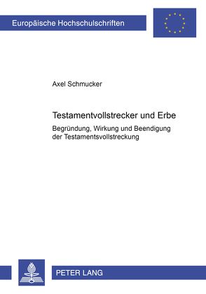 Testamentsvollstrecker und Erbe von Schmucker,  Axel