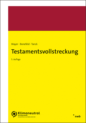 Testamentsvollstreckung von Bonefeld,  Michael Dr., Fehrenbacher,  Oliver Prof. Dr., Heindl,  Karin, Kroiß,  Ludwig Prof. Dr., Mayer,  Jörg Prof. Dr., Neubauer,  Peter, Poller,  Stefan Dr., Tanck,  Manuel Dr., Vassel-Knauf,  Anja Dr., Wartenburger,  Lucas, Weidlich,  Dietmar Dr.