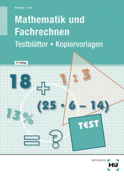 Testblätter/Kopiervorlagen Mathematik und Fachrechnen von Bechinger,  Ulf, Jurat,  Martin