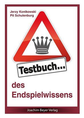 Testbuch des Endspielwissens von Konikowski,  Jerzy, Schulenburg,  Pit